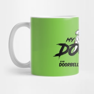 My dog is my doorbell  , Dogs welcome people tolerated , Dogs , Dogs lovers , National dog day , Dog Christmas day Mug